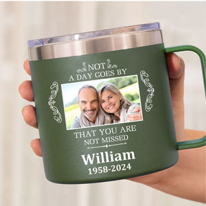 Not A Day Goes By That You Are Not Missed - Personalized 14oz Stainless Steel Tumbler With Handle