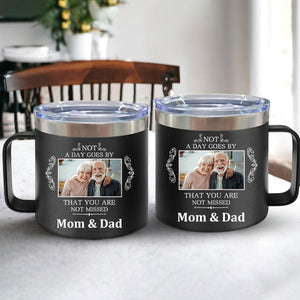 Not A Day Goes By That You Are Not Missed - Personalized 14oz Stainless Steel Tumbler With Handle