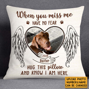 Personalized Gift For Loss Pet Memorial Upload Photo When You Miss Me Have No Fear Pillow