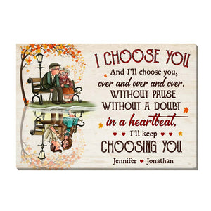 Gift For Old Couple I Choose You And I'll Choose YouPersonalized Poster Canvas