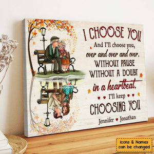 Gift For Old Couple I Choose You And I'll Choose YouPersonalized Poster Canvas