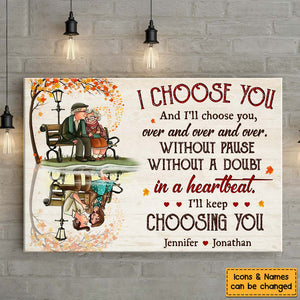 Gift For Old Couple I Choose You And I'll Choose YouPersonalized Poster Canvas