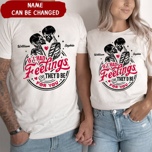 Couple Skeleton - If I Had Feelings They'd Be For You Personalized Pure cotton T-shirt