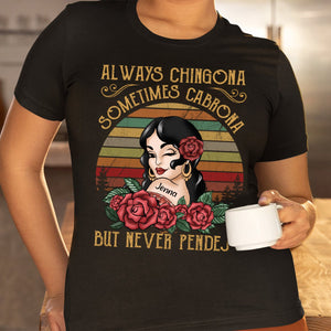 Always Chingona Sometimes Cabrona But Never Pendeja - Personalized Pure Cotton T-Shirt