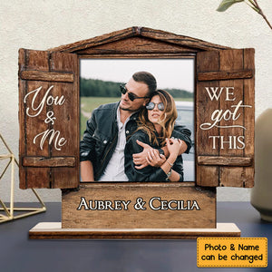 Personalized Couples Custom Photo You & Me We Got This Wood Plaque