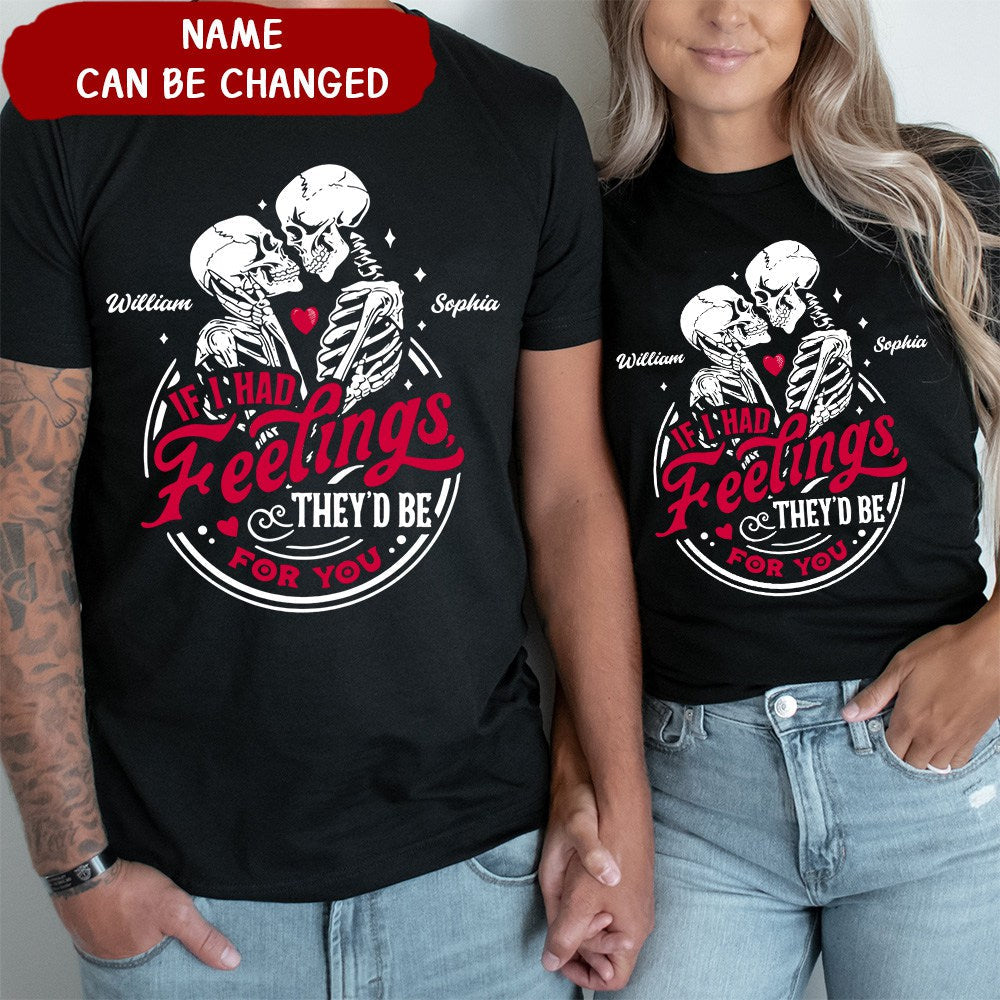 Couple Skeleton - If I Had Feelings They'd Be For You Personalized Pure cotton T-shirt