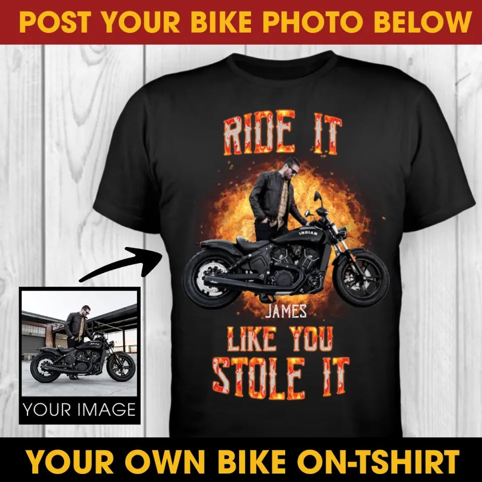 Personalized Ride It Like You Stole It Motorcycle T-Shirt