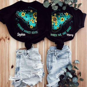 Couple Bestie Friends Sisters Nothing Makes Sense When We're Apart Personalized Matching T-shirt