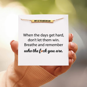 Personalized Motivational Bar Brecelet Don't Let The Hard Days Win - Gift For Family, Friend