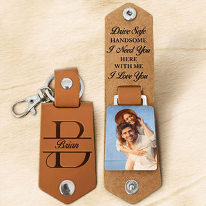 Drive Safe Handsome I Love You - Personalized Leather Photo Keychain