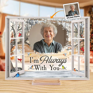 I'm Always With You - Personalized Memorial Photo Acrylic Plaque