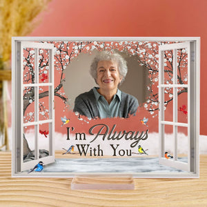 I'm Always With You - Personalized Memorial Photo Acrylic Plaque