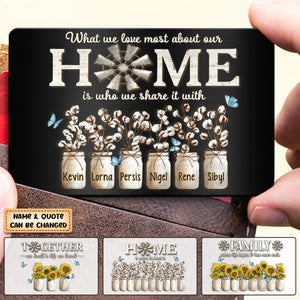 Personalized What We Love Most About Our Home Metal Wallet Card