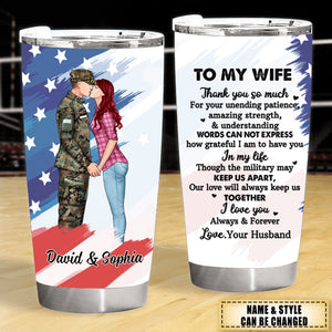 To My Wife Thank You So Much For Your Unending Patience - Personalized Tumbler For Couples, Military