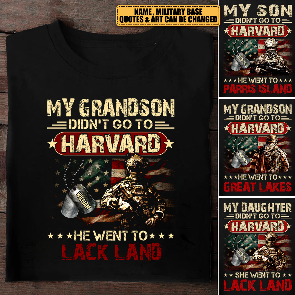 Personalized Shirt For Military Family Veteran Custom Name I Didn't Go To Harvard I Went To Military Base Shirt For Dad Son